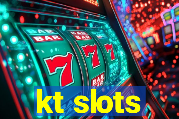 kt slots